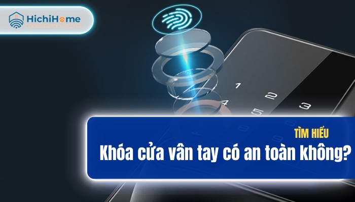 Tìm hiểu khóa cửa vân tay có an toàn không