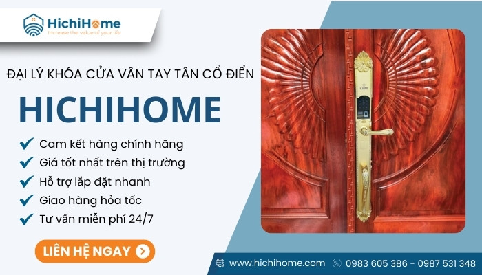 Hichihome chuyên bán khóa tân cổ điển điện tử uy tín trên thị trường