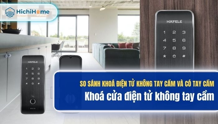 So sánh khóa điện tử không tay cầm và có tay cầm? Nên chọn loại nào?