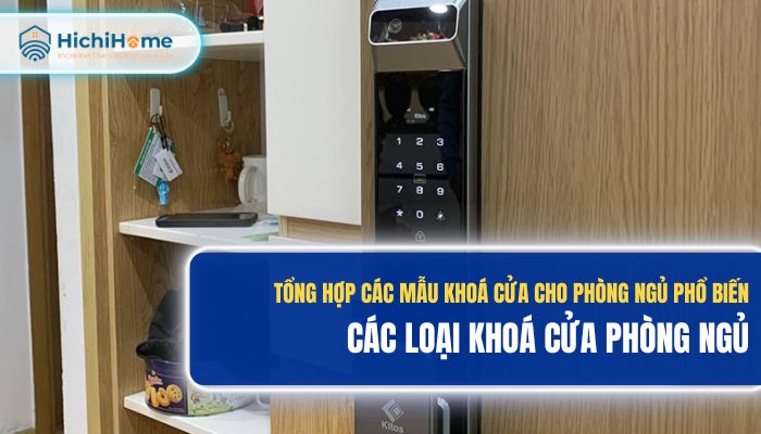 Các loại khóa cửa phòng ngủ cao cấp, bền bỉ nhất trên thị trường