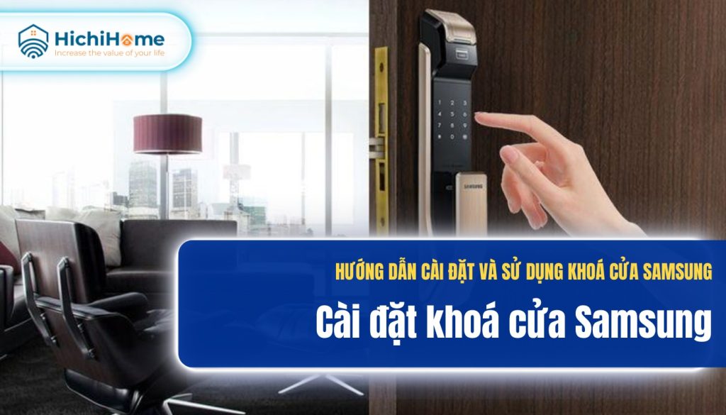 Hướng dẫn cài đặt khóa cửa Samsung chi tiết