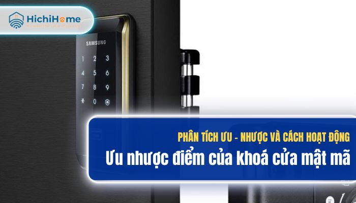 Ưu nhược điểm của khoá cửa mật mã | Phân tích cách hoạt động