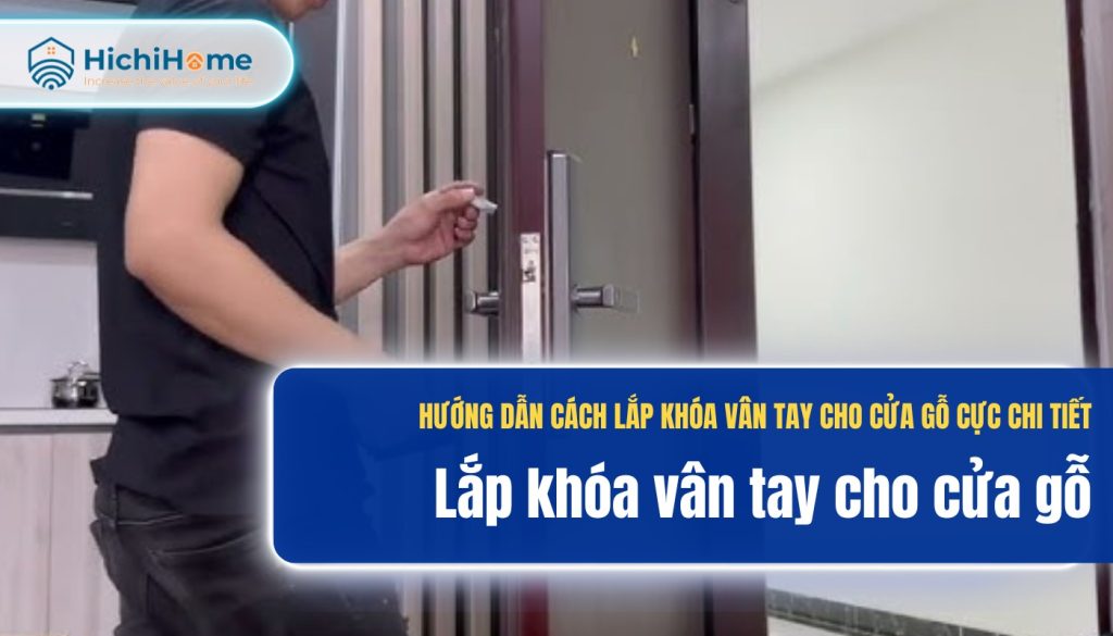 Cách lắp khóa vân tay cửa gỗ chi tiết