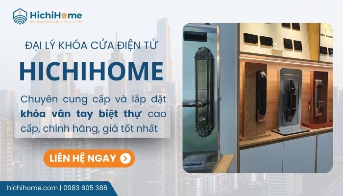 HichiHome chuyên phân phối khóa vân tay cho nhà biệt thự chất lượng