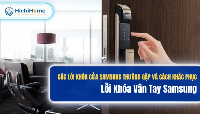 Các lỗi khóa cửa Samsung thường gặp và cách khắc phục