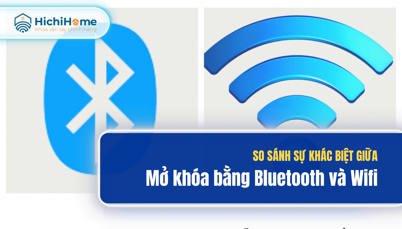 So sánh sự khác biệt giữa mở khóa bằng Bluetooth và Wifi