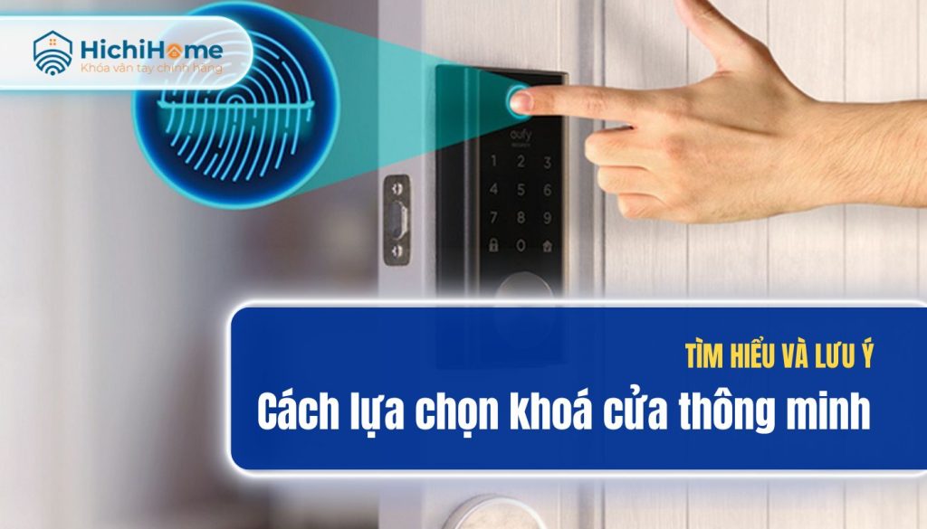 5 Lưu ý và cách lựa chọn khoá cửa thông minh phù hợp cho nhà