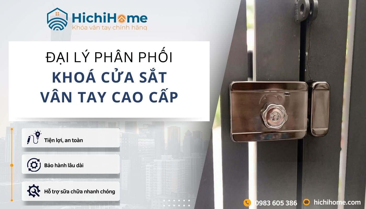 HichiHome - Đại lý phân phối khoá vân tay cửa sắt chính hãng