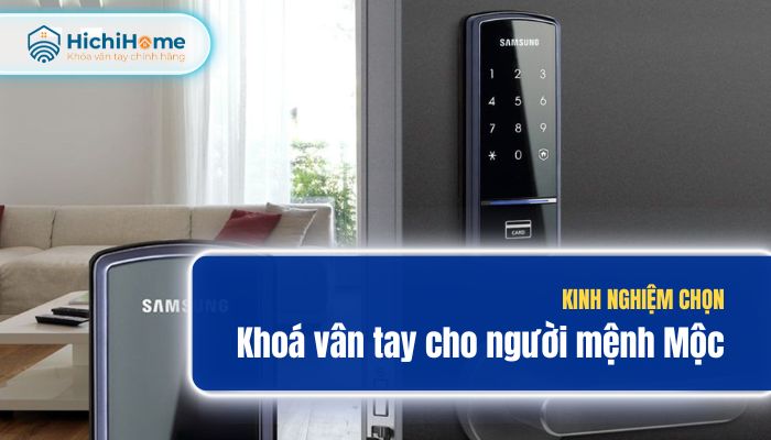 Tư vấn cách chọn khóa vân tay cho người mệnh Mộc