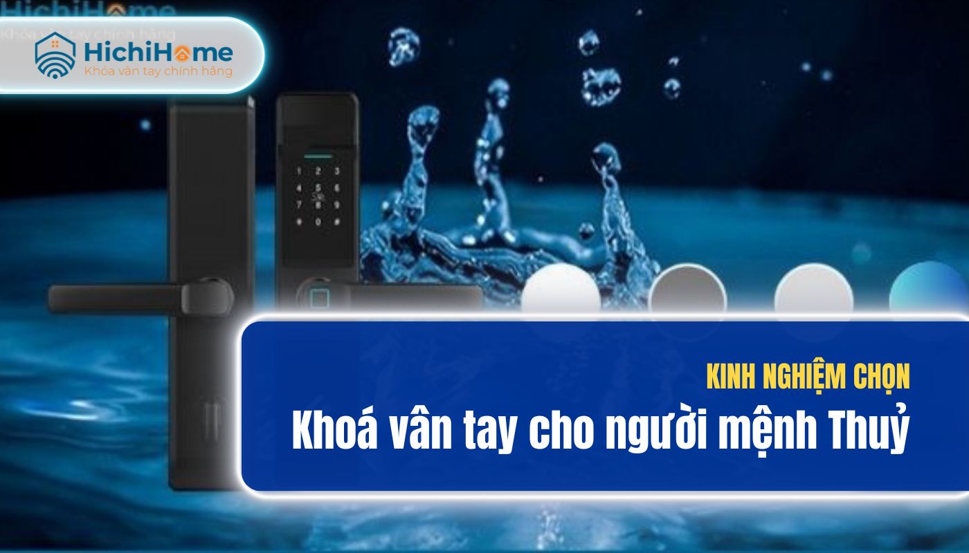 Kinh nghiệm chọn khóa vân tay cho người mệnh hợp thuỷ