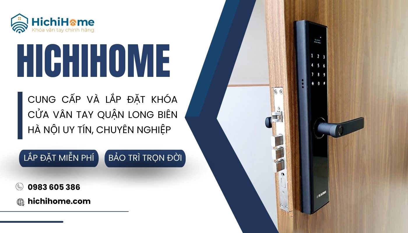 Lắp đặt khóa cửa thông minh quận Long Biên nhanh chóng, an toàn tại HichiHome