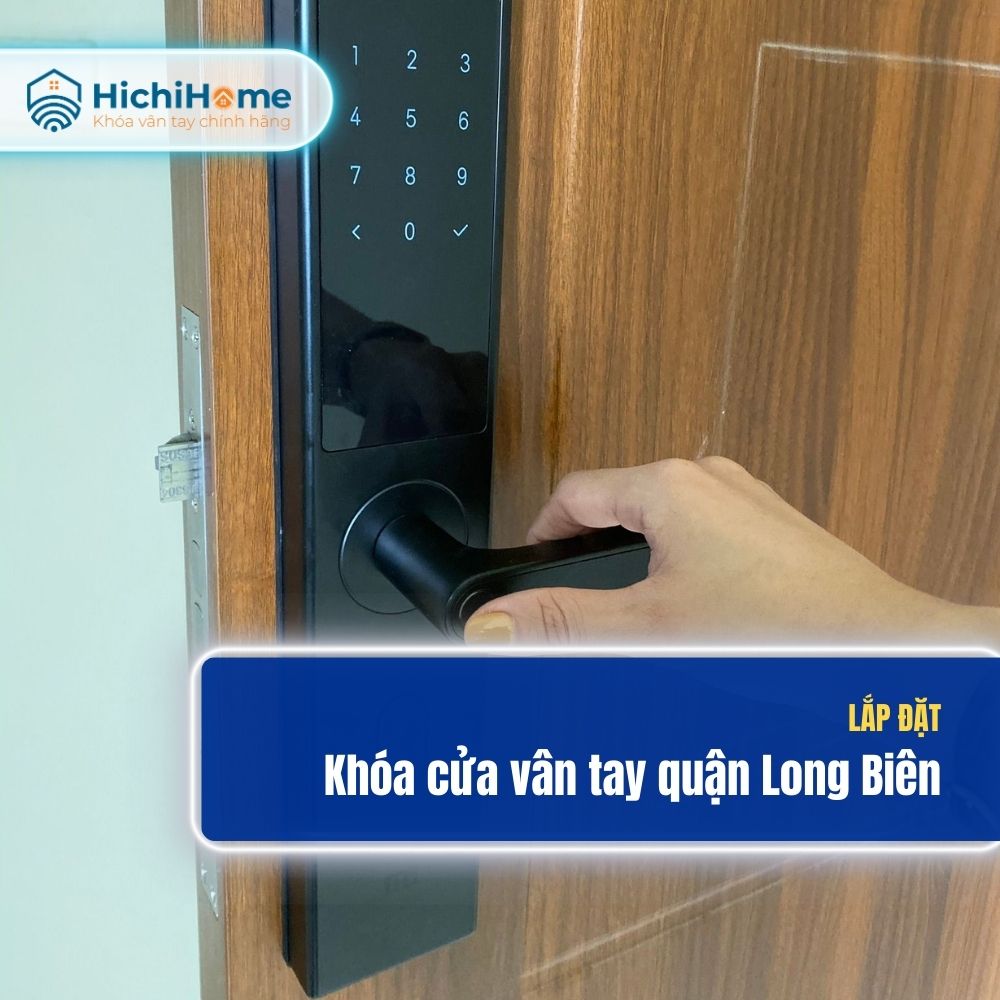 Lắp đặt khóa vân tay tại quận Long Biên uy tín, nhanh chóng tại HichiHome