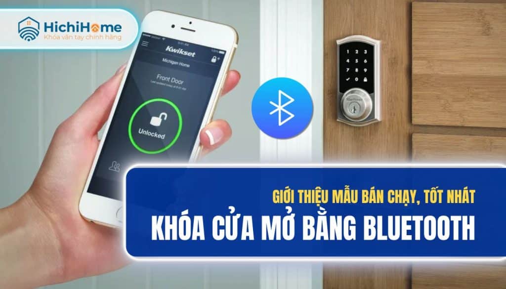 TOP 5 mẫu khóa cửa mở bằng Bluetooth bán chạy nhất hiện nay