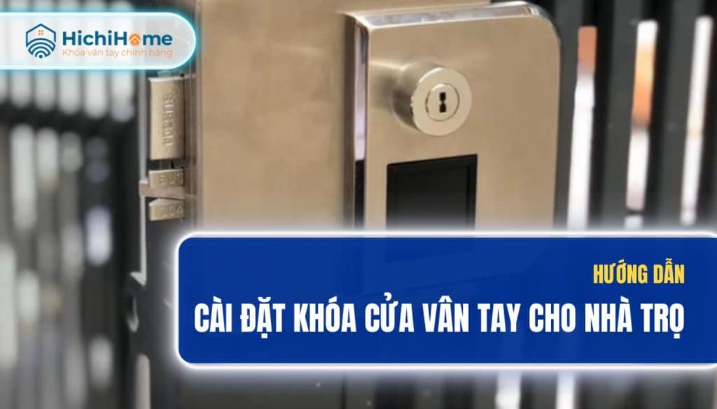 Hướng dẫn cách cài đặt khóa vân tay nhà trọ chi tiết